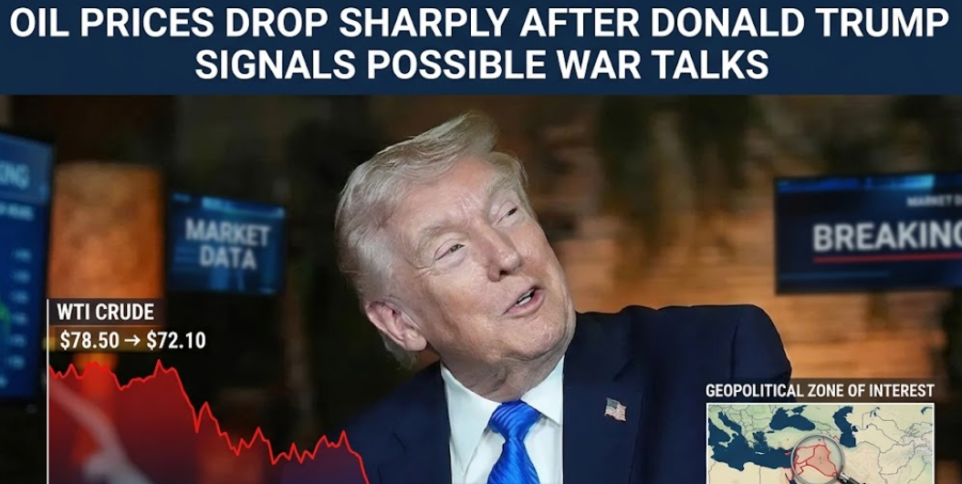 Oil Prices Drop Sharply After Donald Trump Signals Possible War Talks.